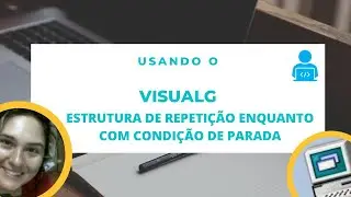 Visualg - Como calcular o quadrado de um número e usar uma condição de parada com repetição enquanto