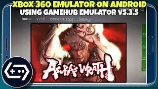 ASURA'S WARTH Xbox360 Xenia On Gamehub Orig v5.3.5 Android (Emulator Inside Emulator) 