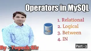 Operators In MySQL | Relational Operators | Logical Operators | Between Operators | IN Operators