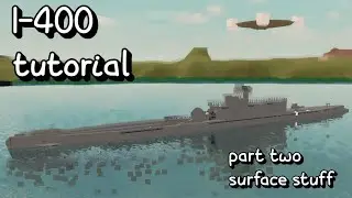 I-400 Tutorial part two