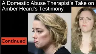 A Domestic Abuse Therapist's Take On Amber Heard's Testimony