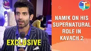 Namik Paul on his UNIQUE role in the supernatural show 'Kavach 2' | Exclusive