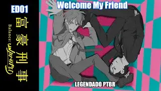 Fugou Keiji: Balance: Unlimited ED 01 legendado PTBR | Welcome my friend by OKAMOTO'S
