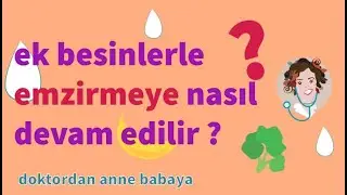 Emzirmeye Ek Besinler Süresince Nasıl Devam Edebilirim? l Doktordan Anne Babaya