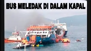BUS EXPLODES INSIDE SHIP WHILE SAILING IN MERAK PORT