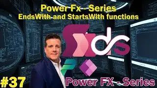 #37 Power Fx - Series - EndsWith and StartsWith functions