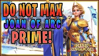 DO NOT MAX JOAN OF ARC PRIME! [At least not yet unless for this reason!]