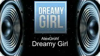 AlexGrohl - Dreamy Girl