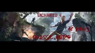 Uncharted 4 Classic Multiplayer Mode 18 Kills