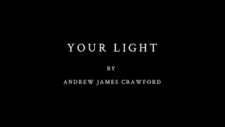 Your Light by Andrew James Crawford