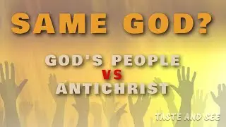 68- Same God? God's People vs. Antichrist Worship - Taste & See - Imad Awde