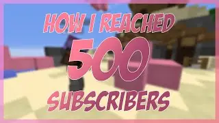 How I Hit 500 Subscribers on Youtube