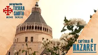 Mini Series Holy Land Pilgrimage | Chapter 4 Nazareth
