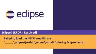 Eclipse IDE [Error - Resolved] - Failed to load the JNI Shared Library, during Eclipse launch