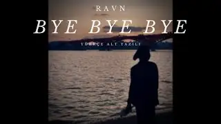 [Türkçe Alt Yazılı] RAVN - 살아보니 (Bye Bye Bye)