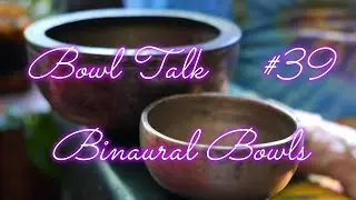 BOWL TALK #39 ~ LARGE & SMALL BINAURAL BOWLS ~ E5 ~ VISIT WWW.TEMPLESOUNDS.NET FOR OUR SUMMER SALE!