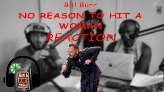 Bill Burr - No Reason To Hit A Woman (REACTION)