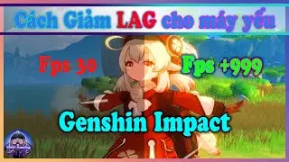 🔧 How To Boost FPS, Fix Lag And FPS Drops In Genshin Impact ✅ giảm Lag cho máy yếu 2021