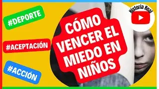 Cómo Vencer El Miedo En Niños👉Aceptación ➕ Deporte ➕ Acción. Motivación Niños Deportistas
