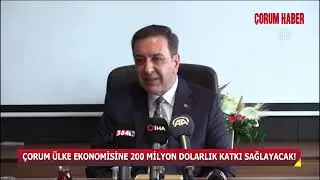 ÇORUM ÜLKE EKONOMİSİNE 200 MİLYON DOLARLIK KATKI SAĞLAYACAK!