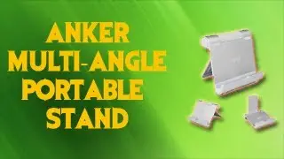 Review - Anker Multi-Angle Stand (for Tablets, Smartphones, and E-Readers)