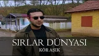 Sırlar Dünyası - KÖR AŞIK
