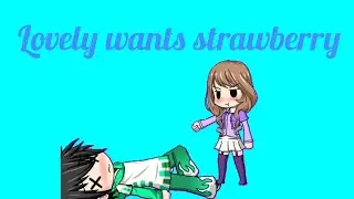 Lovely want strawberry | Gacha Studio