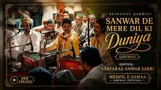 Sanwar De Mere Dil Ki Duniya | A Qawwali By Sarfaraz Anwar Sabri At Mehfil E Samaa