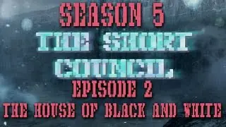 The House of Black and White - Game of Thrones - The Short Council