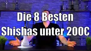 Die 8 BESTEN Shishas unter 200 Euro!