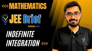 JEE Brief: Indefinite Integration Class 12 JEE One Shot Maths | JEE Main and Advanced| Nishant Vora