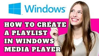 How to Create a Playlist in Windows Media Player – Best Guide (2025)