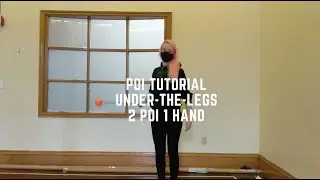 Poi Tutorial: Two Poi One Hand Under-The-Legs Tutorial
