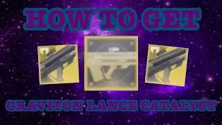 Destiny 2 | HOW TO GET THE GRAVITON LANCE CATALYST?!