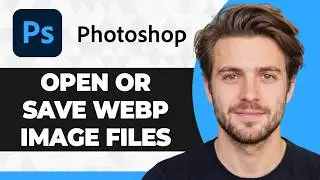 How to Open or Save WebP Image Files in Adobe Photoshop (2026 Guide)