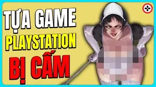 Tựa game BỊ CẤM trên PlayStation
