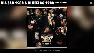 Big Sad 1900 & Blueflag 1900 - Back & Forth (Official Audio)