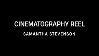 Cinematography Reel 2023 - Samantha Stevenson