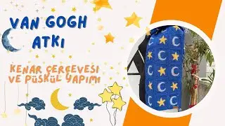 Van Gogh Atkı Yapımı (çerçeve ve püskül)