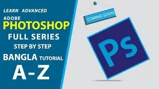 Coming Soon! | Adobe Photoshop | Full series | Bangla | Step by Step | Masti TV