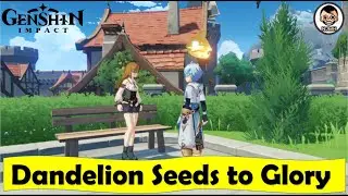 Give three sets of Dandelion Seeds to Glory | Glory's Wish | World Quest | Genshin Impact | NCG