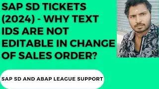 SAP SD Support tickets - Text IDs are not editable in change of sales order