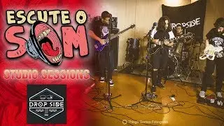 DROPSIDE | Studio Sessions - Escute o SOM
