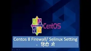 03 - Centos 8 firewall and Selinux setting (CentOS फ़ायरवॉल और SElinux की सेटिंग हिंदी में ) -  Hindi