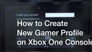 How to Create New Gamer Profile on Xbox One Console