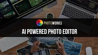 Meet PhotoWorks 16.0 - AI Powered Automatic Photo Editor