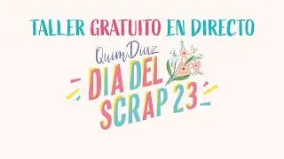 TALLER EN DIRECTO DIA DEL SCRAP 2023