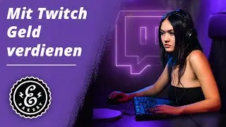Mit Twitch Geld verdienen - So kannst Du mit Twitch Streams Online Geld verdienen | Tutorial