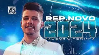 NADSON O FERINHA 2024 - REPERTÓRIO NOVO DEZEMBRO 2024 - CD NOVO - MÚSICAS NOVAS