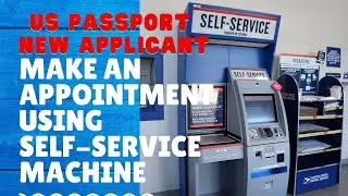 How to MAKE AN APPOINTMENT FOR NEW U.S PASSPORT using SELF SERVICE MACHINE At POST OFFICE SERVICE.